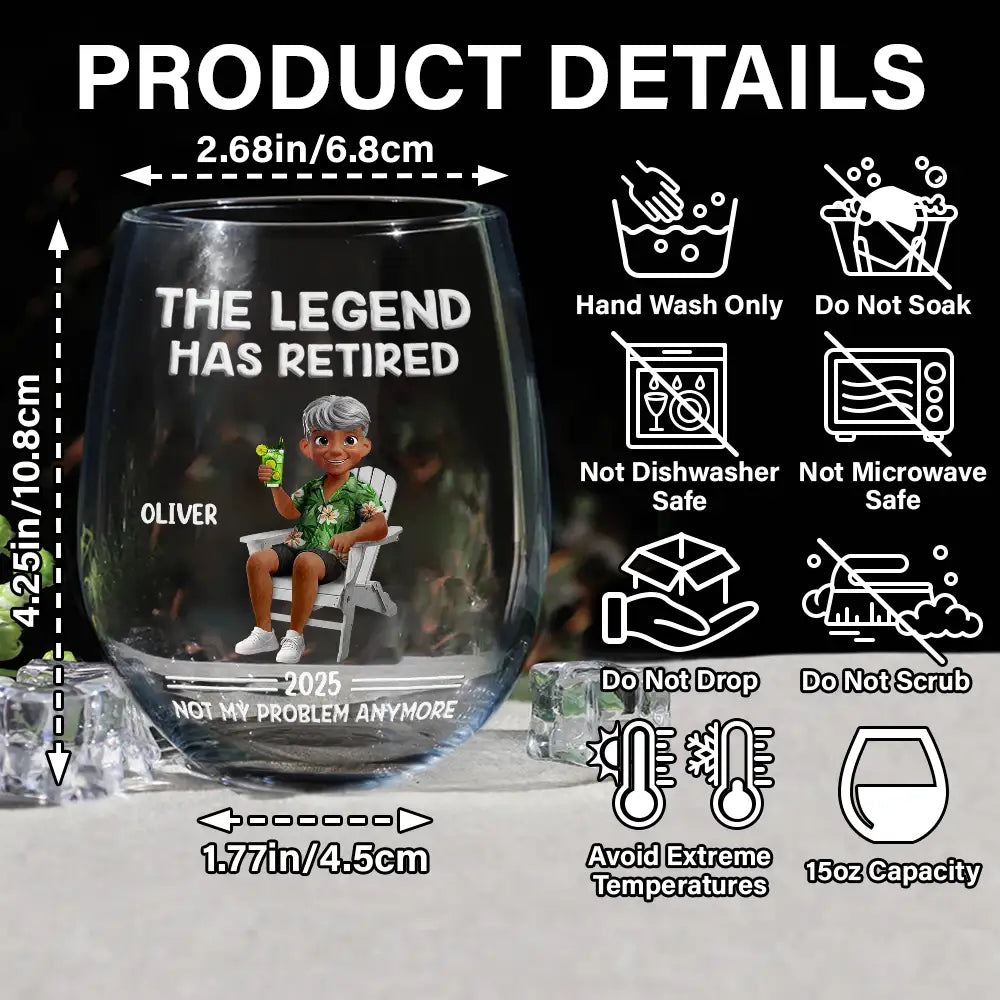 The Legend Has Retired Not My Problem Anymore Cartoon - Personalized Stemless Wine Glass - Image 6