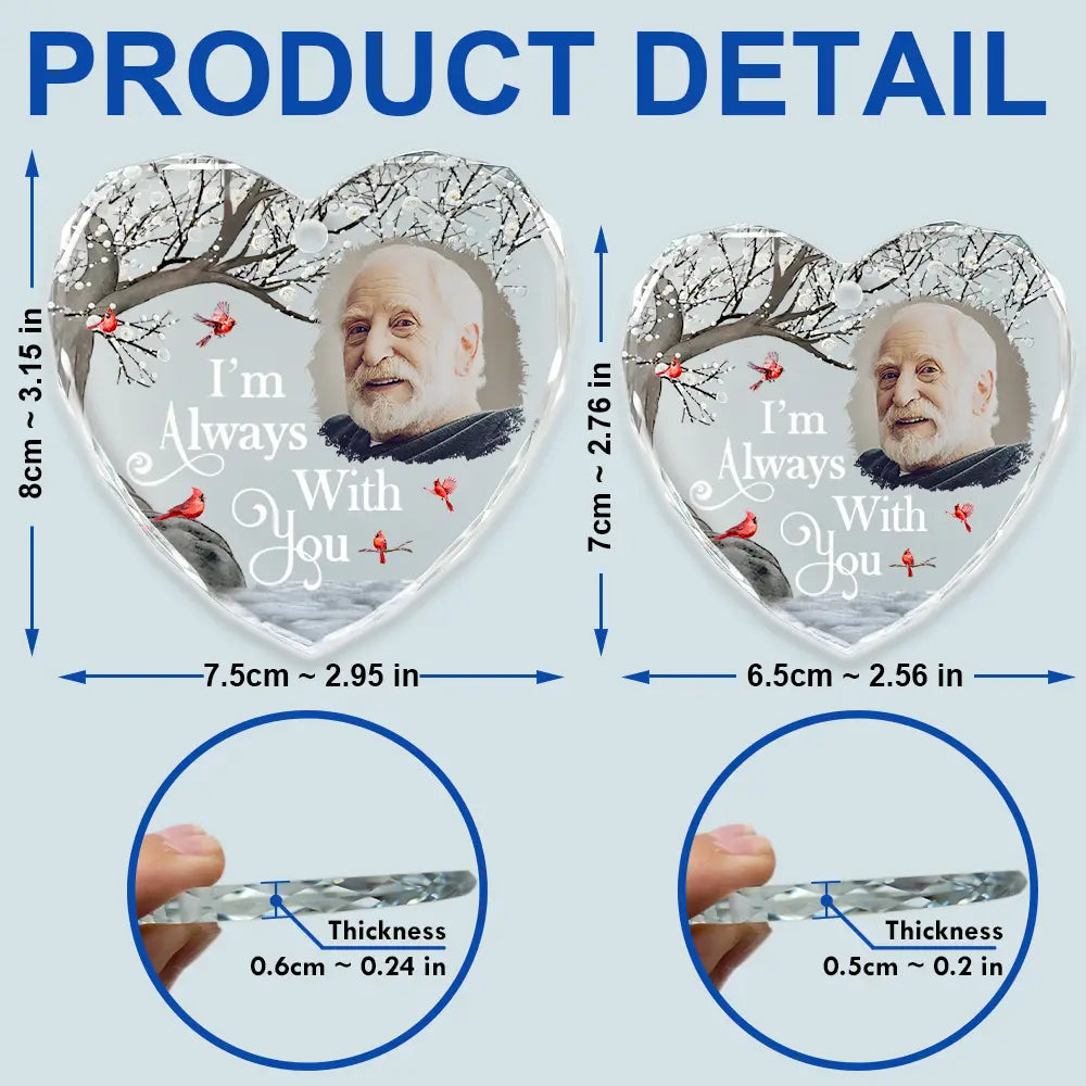 Custom Photo I'm Always With You Memorial - Personalized Heart Shaped Glass Ornament - Image 5