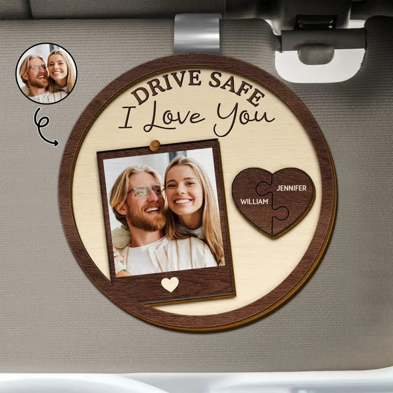 Custom Photo Drive Safe I Love You Couples - Personalized Custom Shaped Car Visor Clip